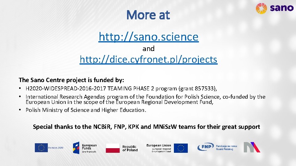 More at http: //sano. science and http: //dice. cyfronet. pl/projects The Sano Centre project
