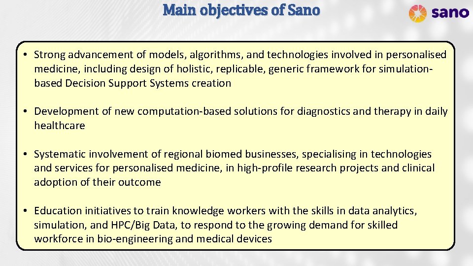 Main objectives of Sano • Strong advancement of models, algorithms, and technologies involved in