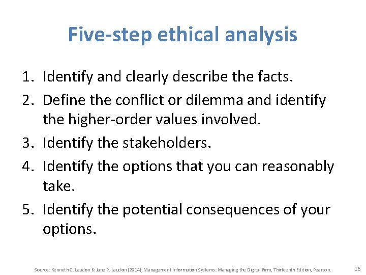 Five-step ethical analysis 1. Identify and clearly describe the facts. 2. Define the conflict