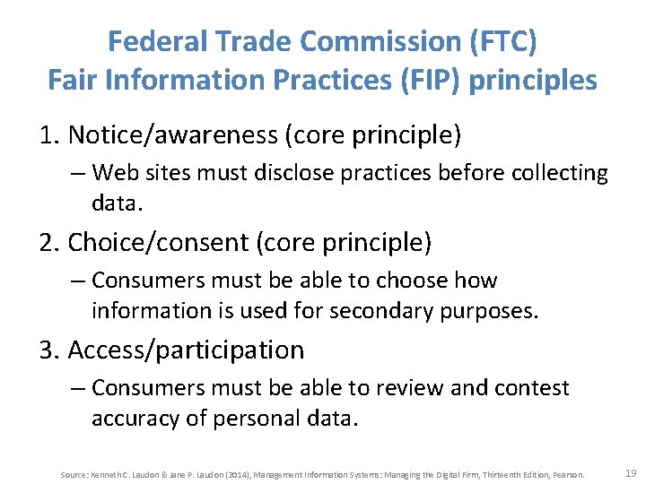 Federal Trade Commission (FTC) Fair Information Practices (FIP) principles 1. Notice/awareness (core principle) –