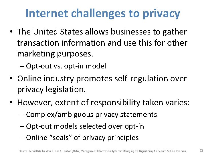 Internet challenges to privacy • The United States allows businesses to gather transaction information