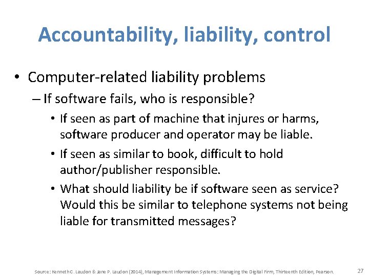 Accountability, liability, control • Computer-related liability problems – If software fails, who is responsible?