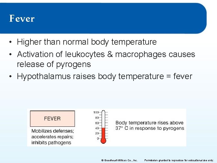 Fever • Higher than normal body temperature • Activation of leukocytes & macrophages causes