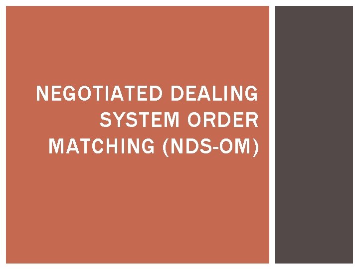 NEGOTIATED DEALING SYSTEM ORDER MATCHING (NDS-OM) 