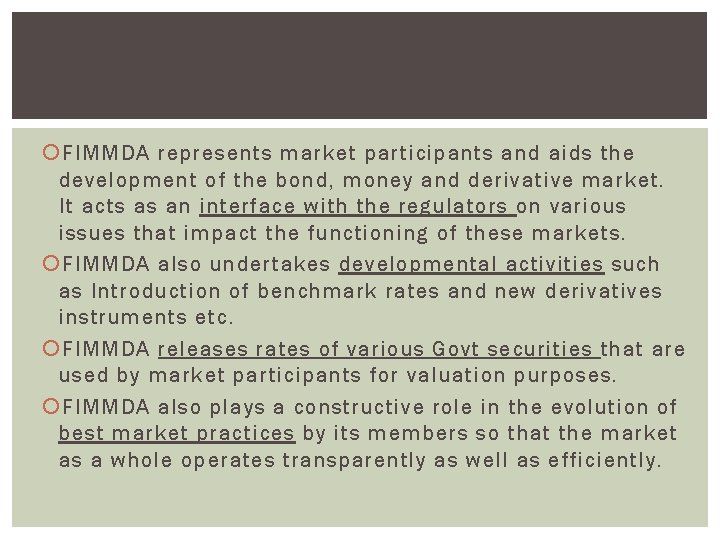  FIMMDA represents market participants and aids the development of the bond, money and