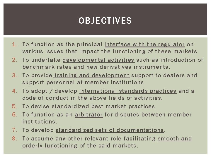 OBJECTIVES 1. To function as the principal interface with the regulator on various issues