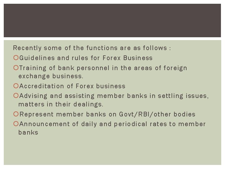 Recently some of the functions are as follows : Guidelines and rules for Forex