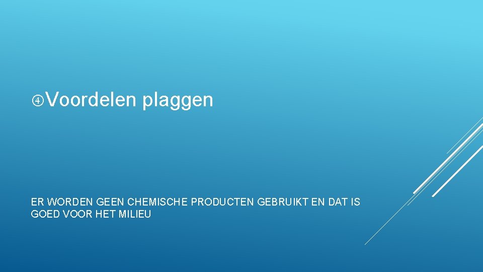  Voordelen plaggen ER WORDEN GEEN CHEMISCHE PRODUCTEN GEBRUIKT EN DAT IS GOED VOOR