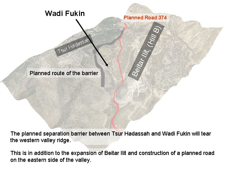 Wadi Fukin ll B ) Planned Road 374 Planned route of the barrier Ilit,