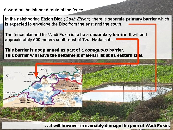 A word on the intended route of the fence: In the neighboring Etzion Bloc