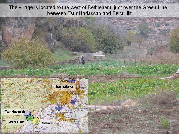 The village is located to the west of Bethlehem, just over the Green Line