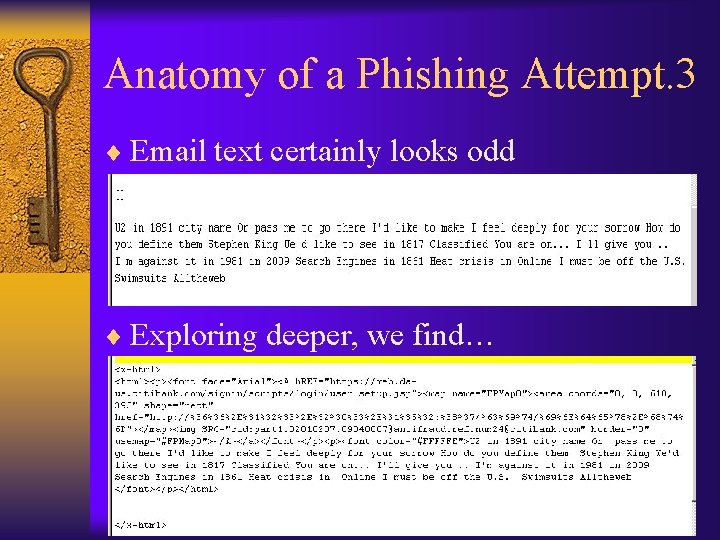 Anatomy of a Phishing Attempt. 3 ¨ Email text certainly looks odd ¨ Exploring