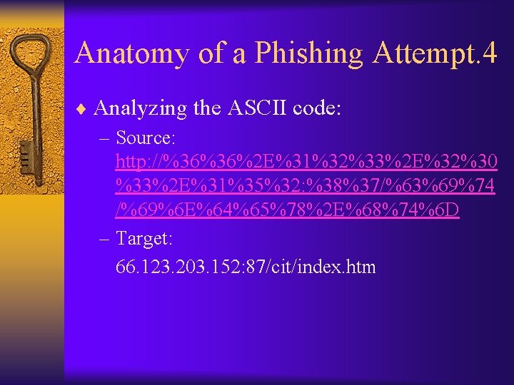 Anatomy of a Phishing Attempt. 4 ¨ Analyzing the ASCII code: – Source: http: