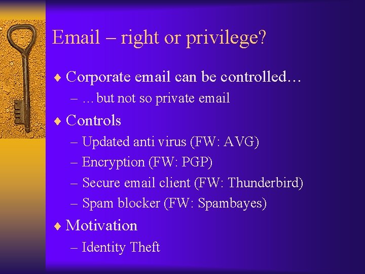Email – right or privilege? ¨ Corporate email can be controlled… – …but not
