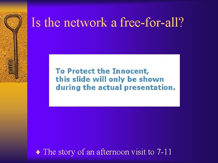 Is the network a free-for-all? ¨ The story of an afternoon visit to 7