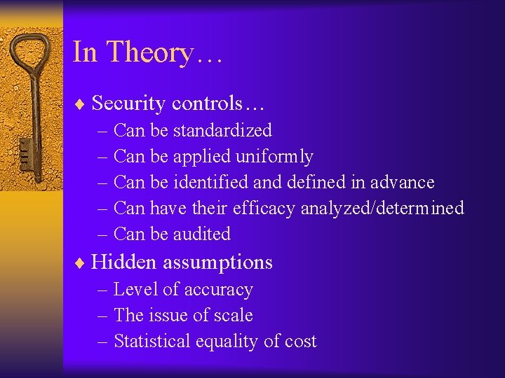 In Theory… ¨ Security controls… – Can be standardized – Can be applied uniformly
