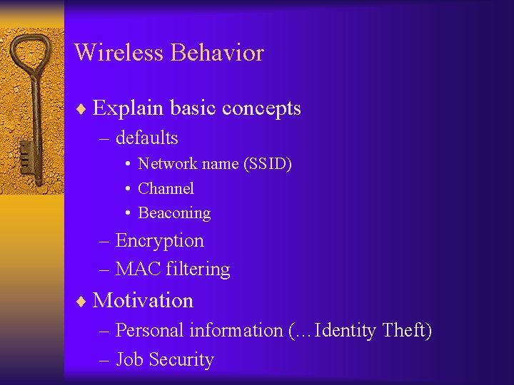 Wireless Behavior ¨ Explain basic concepts – defaults • Network name (SSID) • Channel