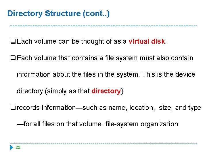 Directory Structure (cont. . ) q. Each volume can be thought of as a