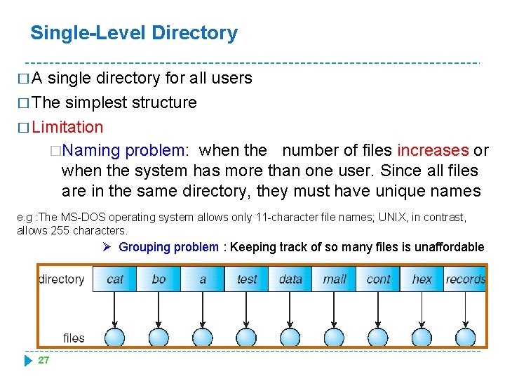 Single-Level Directory �A single directory for all users � The simplest structure � Limitation