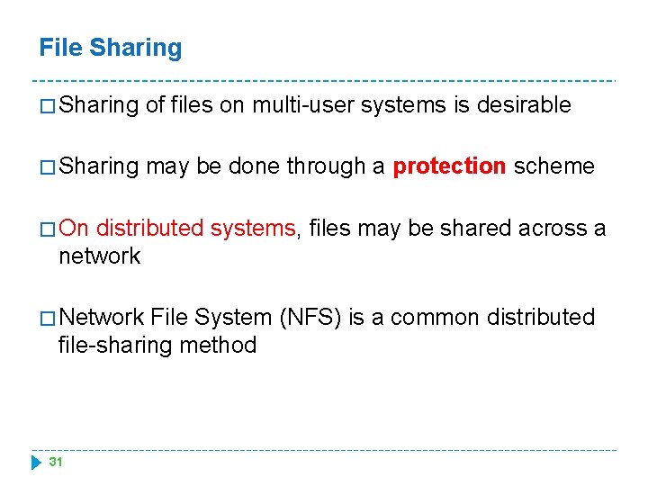 File Sharing � Sharing of files on multi-user systems is desirable � Sharing may