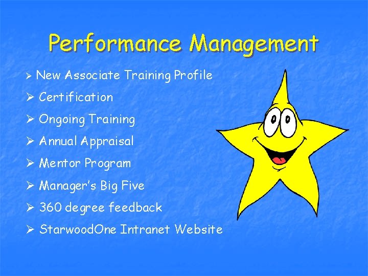 Performance Management Ø New Associate Training Profile Ø Certification Ø Ongoing Training Ø Annual