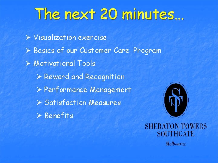 The next 20 minutes… Ø Visualization exercise Ø Basics of our Customer Care Program