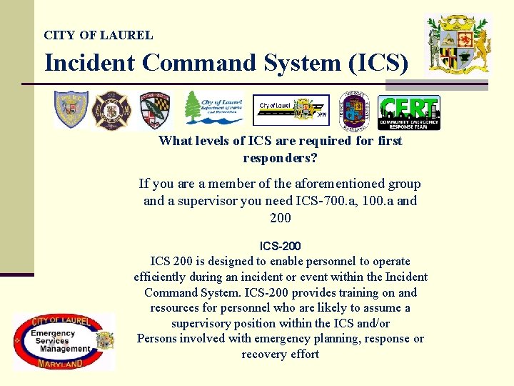 CITY OF LAUREL Incident Command System (ICS) What levels of ICS are required for CITY OF LAUREL Incident Command System (ICS) What levels of ICS are required for