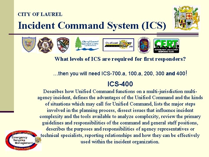 CITY OF LAUREL Incident Command System (ICS) What levels of ICS are required for CITY OF LAUREL Incident Command System (ICS) What levels of ICS are required for