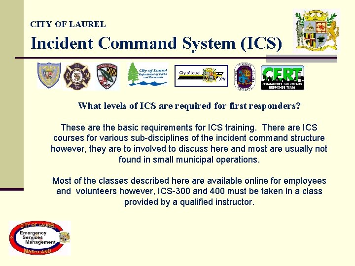 CITY OF LAUREL Incident Command System (ICS) What levels of ICS are required for CITY OF LAUREL Incident Command System (ICS) What levels of ICS are required for