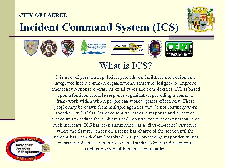 CITY OF LAUREL Incident Command System (ICS) What is ICS? It is a set CITY OF LAUREL Incident Command System (ICS) What is ICS? It is a set