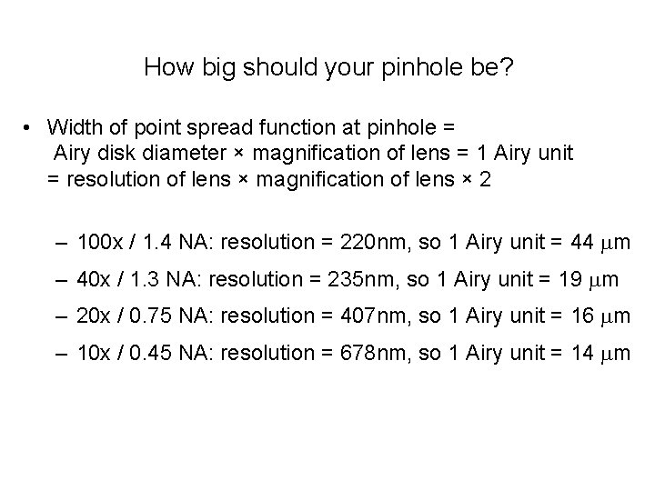 How big should your pinhole be? • Width of point spread function at pinhole