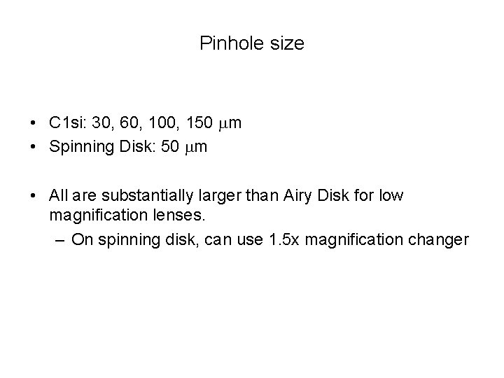 Pinhole size • C 1 si: 30, 60, 100, 150 mm • Spinning Disk: