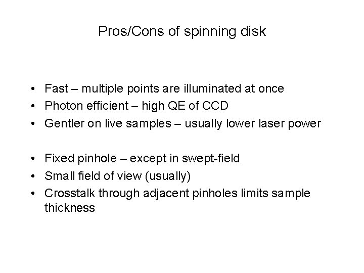 Pros/Cons of spinning disk • Fast – multiple points are illuminated at once •