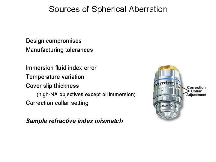 Sources of Spherical Aberration Design compromises Manufacturing tolerances Immersion fluid index error Temperature variation