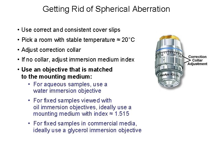 Getting Rid of Spherical Aberration • Use correct and consistent cover slips • Pick