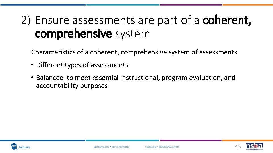 2) Ensure assessments are part of a coherent, comprehensive system Characteristics of a coherent, 2) Ensure assessments are part of a coherent, comprehensive system Characteristics of a coherent,