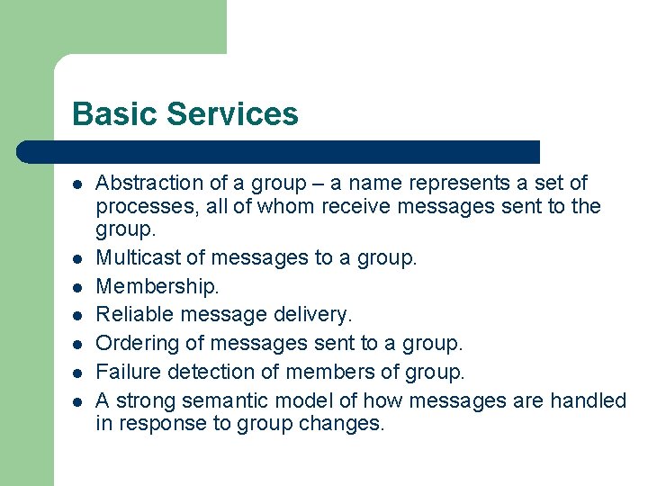 Basic Services l l l l Abstraction of a group – a name represents