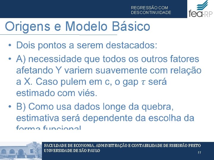 REGRESSÃO COM DESCONTINUIDADE Origens e Modelo Básico • FACULDADE DE ECONOMIA, ADMINISTRAÇÃO E CONTABILIDADE