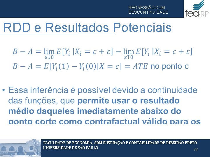 REGRESSÃO COM DESCONTINUIDADE RDD e Resultados Potenciais • FACULDADE DE ECONOMIA, ADMINISTRAÇÃO E CONTABILIDADE REGRESSÃO COM DESCONTINUIDADE RDD e Resultados Potenciais • FACULDADE DE ECONOMIA, ADMINISTRAÇÃO E CONTABILIDADE