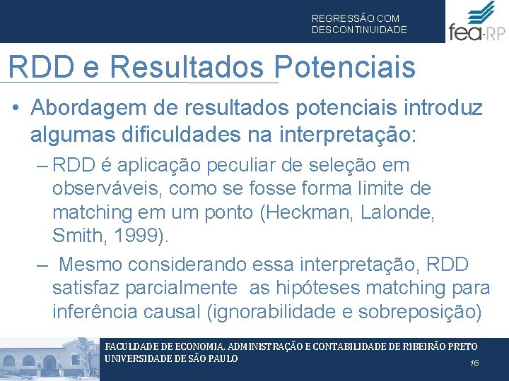 REGRESSÃO COM DESCONTINUIDADE RDD e Resultados Potenciais • Abordagem de resultados potenciais introduz algumas