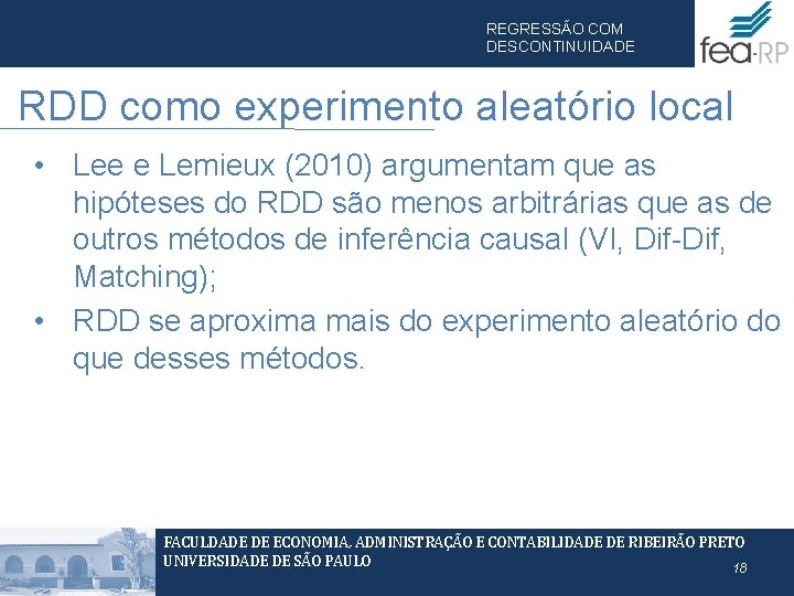 REGRESSÃO COM DESCONTINUIDADE RDD como experimento aleatório local • Lee e Lemieux (2010) argumentam