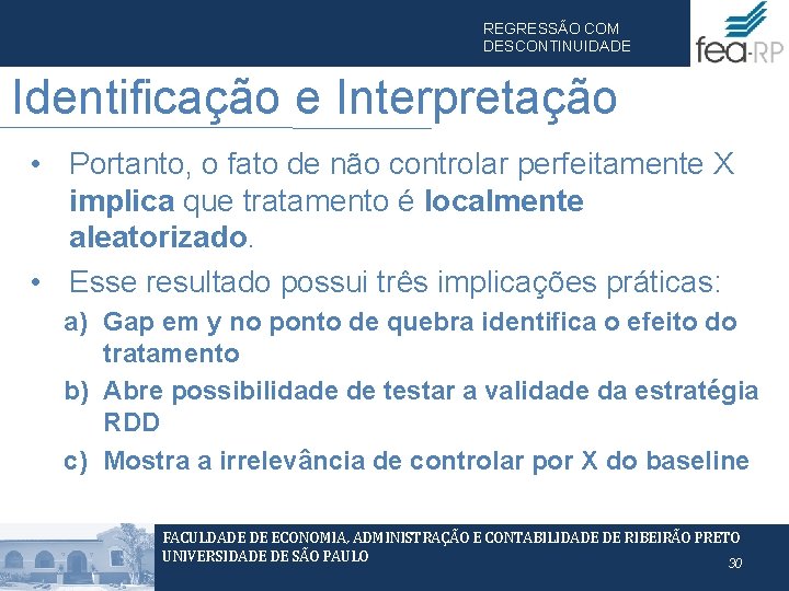 REGRESSÃO COM DESCONTINUIDADE Identificação e Interpretação • Portanto, o fato de não controlar perfeitamente REGRESSÃO COM DESCONTINUIDADE Identificação e Interpretação • Portanto, o fato de não controlar perfeitamente