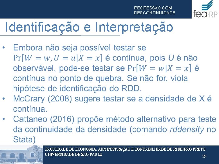 REGRESSÃO COM DESCONTINUIDADE Identificação e Interpretação FACULDADE DE ECONOMIA, ADMINISTRAÇÃO E CONTABILIDADE DE RIBEIRÃO