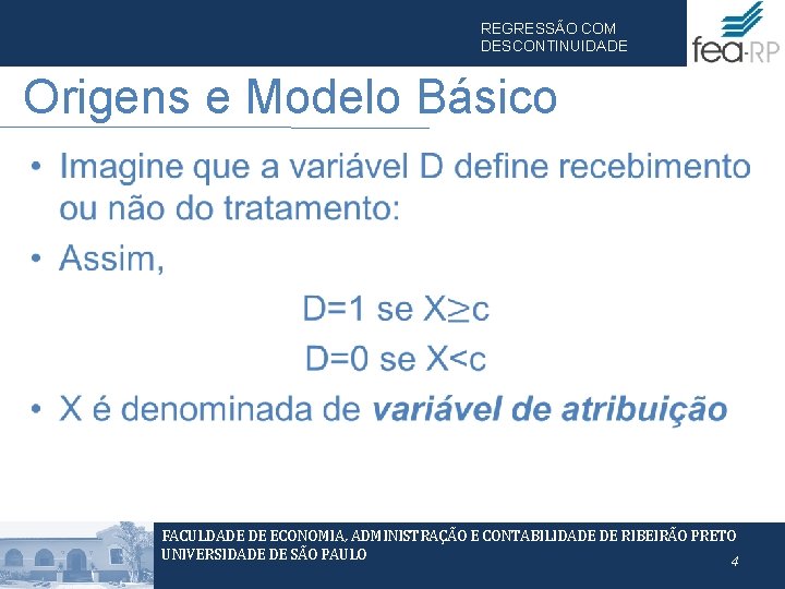 REGRESSÃO COM DESCONTINUIDADE Origens e Modelo Básico • FACULDADE DE ECONOMIA, ADMINISTRAÇÃO E CONTABILIDADE