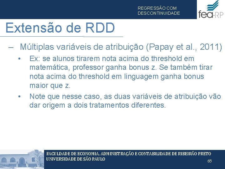 REGRESSÃO COM DESCONTINUIDADE Extensão de RDD – Múltiplas variáveis de atribuição (Papay et al.