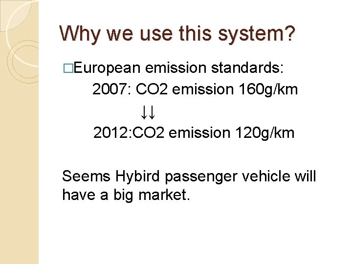 Why we use this system? �European emission standards: 2007: CO 2 emission 160 g/km