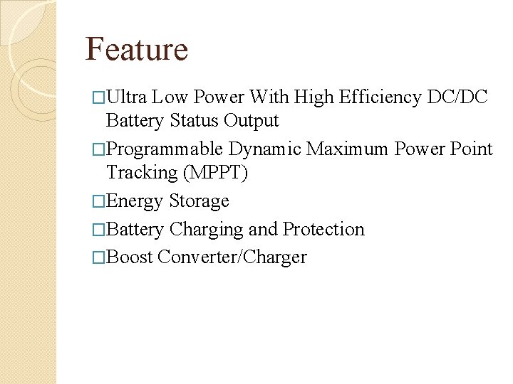 Feature �Ultra Low Power With High Efficiency DC/DC Battery Status Output �Programmable Dynamic Maximum