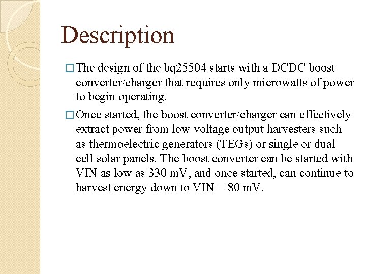 Description � The design of the bq 25504 starts with a DCDC boost converter/charger