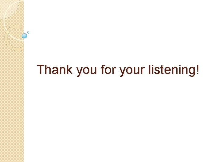 Thank you for your listening! 