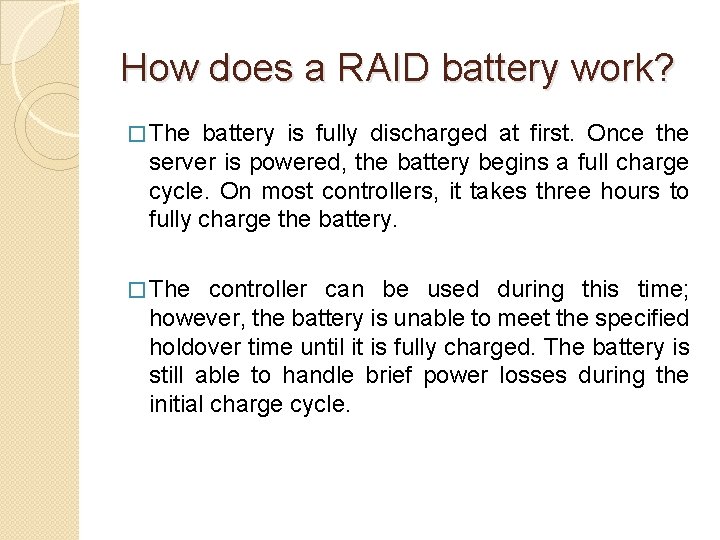 How does a RAID battery work? � The battery is fully discharged at first.